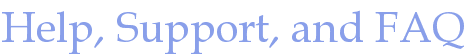 Help, Support, and FAQ